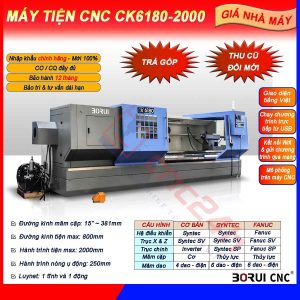 Máy tiện CNC CK6180-2000, chính hãng Borui, giá nhà máy. Mâm cặp 15inch (381mm) loại thủy lực 3 chấu, đk tiện max 800mm, hành trình tiện max 2000mm.